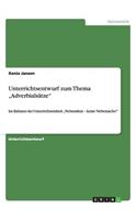Unterrichtsentwurf zum Thema "Adverbialsätze: Im Rahmen der Unterrichtseinheit "Nebensätze - keine Nebensache!(German)