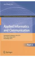 Applied Informatics and Communication, Part V: Intternational Conference, ICAIC 2011, Xi'an, China, August 20-21, 2011, Proceedings, Part V(228 Communications in Computer and Information Science)