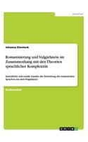 Romanisierung und Vulgärlatein im Zusammenhang mit den Theorien sprachlicher Komplexität