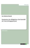 Faszination des Alltäglichen. Die Kartoffel als Unterrichtsgegenstand