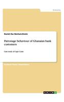 Patronage behaviour of Ghanaian bank customers: Case study of Cape Coast