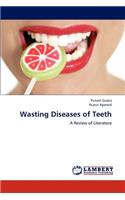 Wasting Diseases of Teeth