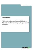 Fallbeispiel einer an Bulimie leidenden Patientin. Verhaltensanalyse, Diagnose und Therapie