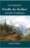 Friedli, der Kolderi: und andere Erzählungen