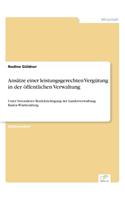 Ansätze einer leistungsgerechten Vergütung in der öffentlichen Verwaltung: Unter besonderer Berücksichtigung der Landesverwaltung Baden-Württemberg(German)