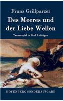 Des Meeres und der Liebe Wellen: Trauerspiel in fünf Aufzügen(German)