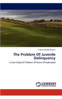 The Problem Of Juvenile Delinquency