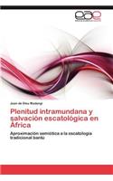Plenitud Intramundana y Salvacion Escatologica En Africa: (Spanish)