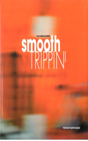 Smooth Trippin'