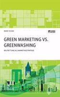 Green Marketing vs. Greenwashing. Weltrettung als Marketingstrategie