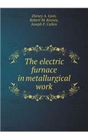 The Electric Furnace in Metallurgical Work