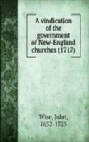 vindication of the government of New-England churches (1717)