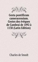 Gesta pontificum cameracensium. Gestes des eveques de Cambrai de 1092 a 1138 (Latin Edition)
