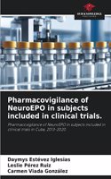 Pharmacovigilance of NeuroEPO in subjects included in clinical trials.