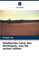Städtisches Land, das Wichtigste, was Sie wissen sollten
