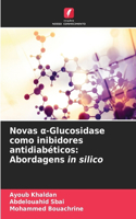 Novas a-Glucosidase como inibidores antidiabéticos