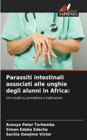 Parassiti intestinali associati alle unghie degli alunni in Africa