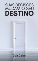 Suas decisões mudam o seu destino