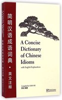 Concise Dictionary of Chinese Idioms (With English Explanations)