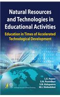 Natural Resources and Technologies in Educational Activities : Education in Times of Accelerated Technological Development