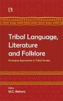 Tribal Language, Literature and Folklore: Emerging Approaches in Tribal Studies