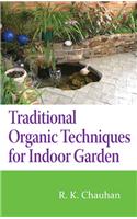 Traditional Organic Techniques for Indoor Garden