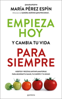Empieza hoy y cambia tu vida para siempre/ Start Today and Change Your Life Forever