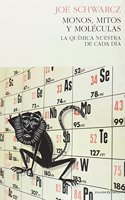 Monos, mitos y moleculas: La quimica nuestra de cada dia