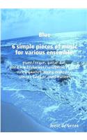Blue 6 simple pieces of music for various ensemble
