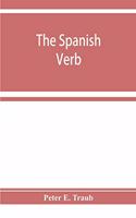 The Spanish verb; with an introduction on Spanish pronunciation