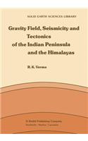 Gravity Field, Seismicity and Tectonics of the Indian Peninsula and the Himalayas