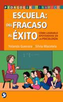 Escuela: del fracaso al exito: Cómo Lograrlo Apoyándose En La Psicología