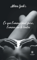 Ce que l'amour peut faire, l'amour ose le tenter