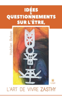 Idées et questionnements sur l'Être, l'art de vivre Zasthy