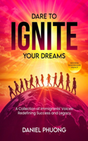 Dare To Ignite Your Dreams