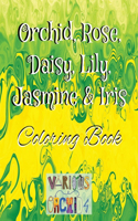Orchid, Rose, Daisy, Lily, Jasmine & Iris 2