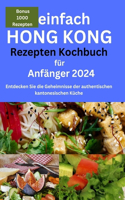 Kochbuch mit einfachen Rezepten aus Hongkong für Anfänger 2024