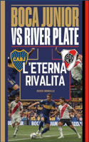 BOCA JUNIORS Vs RIVER PLATE L'ETERNA RIVALITÀ