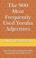 900 Most Frequently Used Yoruba Adjectives: Save Time by Learning the Most Frequently Used Words First