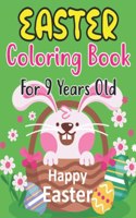 Easter Coloring Book For 9 Years Old: Easter Day Coloring Book For Kids Ages 9 Children And Preschoolers. For Boys And Girls. Eggs, Bunny, Easter Chicken And Much More