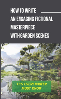 How To Write An Engaging Fictional Masterpiece With Garden Scenes