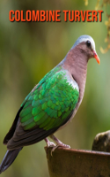 Colombine Turvert: Recueil pour Enfants de Belles Images & d'Informations Intéressantes Concernant les Colombine Turvert