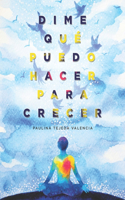 Dime Qué Puedo Hacer Para Crecer