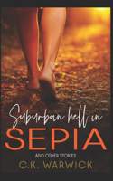 Suburban Hell in Sepia and Other Stories: An Anthology