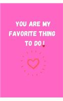 You Are My Favorite Thing to Do