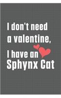 I don't need a valentine, I have a Sphynx Cat: For Sphynx Cat Fans