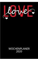 Love love - Wochenplaner 2020: Klassischer Planer für deine täglichen To Do's - plane und strukturiere deine Tage mit dem Fokus auf dein Ziel!