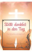 Starte dankbar in den Tag: Das 52 Wochen Dankbarkeitstagebuch mit Effekt: glücklich sein, durch mehr Dankbarkeit, Achtsamkeit und Positives Denken ? mit Liebe gemacht(8 Mindset & Motivations Bücher)