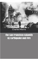 The San Francisco Calamity By Earthquake And Fire