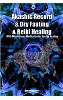 Akashic Record & Dry Fasting & Reiki Healing With Mindfulness Meditation for Energy Healing